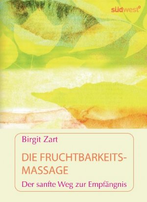 ISBN 9783517086347: Die Fruchtbarkeitsmassage - Der sanfte Weg zur Empfängnis