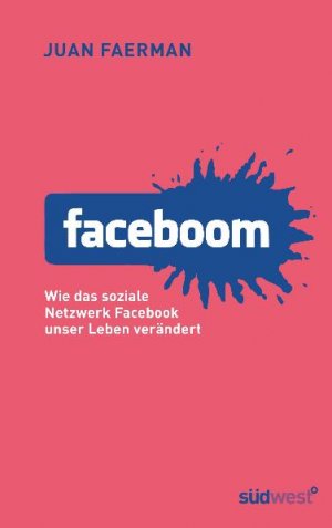 ISBN 9783517086569: Faceboom - Wie das soziale Netzwerk Facebook unser Leben verändert