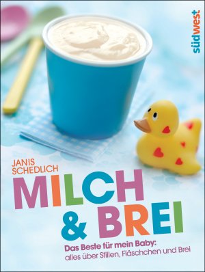 ISBN 9783517088563: Milch &amp; Brei: Das Beste für mein Baby: alles über Stillen, Fläschchen und Brei