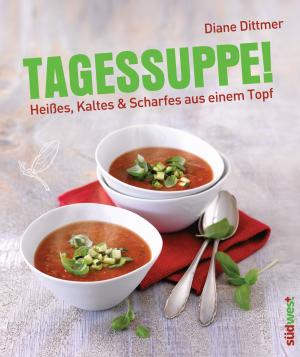 ISBN 9783517089454: Tagessuppe! Heißes, Kaltes & Scharfes aus einem Topf