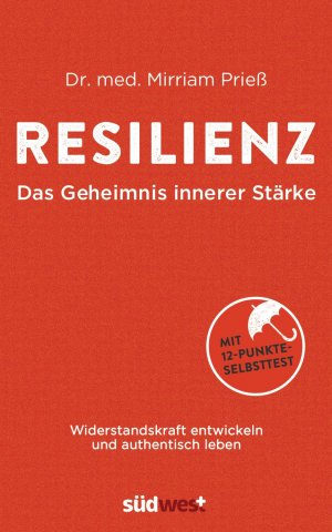 ISBN 9783517093680: Resilienz: Das Geheimnis innerer Stärke - Widerstandskraft entwickeln und authentisch leben - Mit 12-Punkte-Selbsttest - Was uns stark macht gegen Burnout, Stress und Erschöpfung