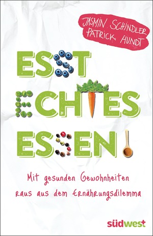 ISBN 9783517094588: Esst echtes Essen! - Mit gesunden Gewohnheiten raus aus dem Ernährungsdilemma