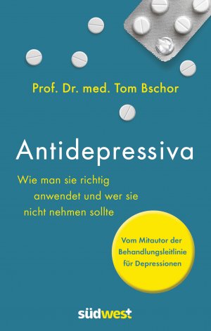 ISBN 9783517097367: Antidepressiva - Wie man sie richtig anwendet und wer sie nicht nehmen sollte - Vom Mitautor der Behandlungsleitlinie für Depressionen