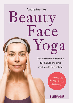 ISBN 9783517102153: Beauty-Face-Yoga - Gesichtsmuskeltraining für natürliche und strahlende Schönheit - Individuelle Übungen für jede Gesichtsform