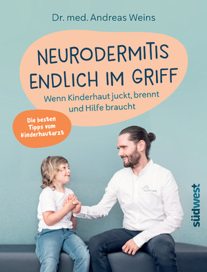 neues Buch – Andreas Weins – Neurodermitis endlich im Griff | Wenn Kinderhaut juckt, brennt und Hilfe braucht. Die besten Tipps vom Kinderhautarzt. | Andreas Weins | Taschenbuch | 224 S. | Deutsch | 2024 | Südwest