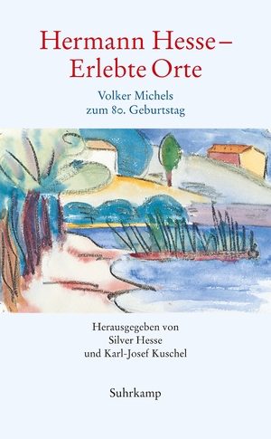 ISBN 9783518001776: Hermann Hesse - Erlebte Orte. Volker Michels zum 80. Geburtstag