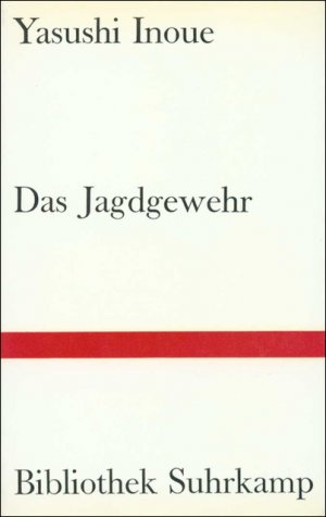 ISBN 9783518011379: Das Jagdgewehr Yasushi Inoue. Aus dem Japan. von Oskar Benl