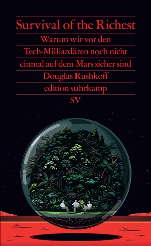 ISBN 9783518029992: Survival of the Richest – Warum wir vor den Tech-Milliardären noch nicht einmal auf dem Mars sicher sind | Eine scharfsinnige Analyse