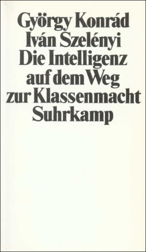 ISBN 9783518034491: Die Intelligenz auf dem Weg zur Klassenmacht