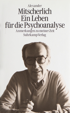 gebrauchtes Buch – Alexander Mitscherlich – Ein Leben für die Psychoanalyse - Anm. zu meiner Zeit