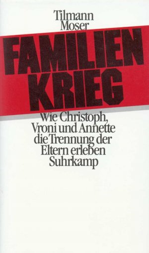 gebrauchtes Buch – Tilman Moser – Familienkrieg: Wie Christoph, Vroni und Annette die Trennung der Eltern erleben