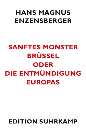 ISBN 9783518061725: Sanftes Monster Brüssel oder Die Entmündigung Europas