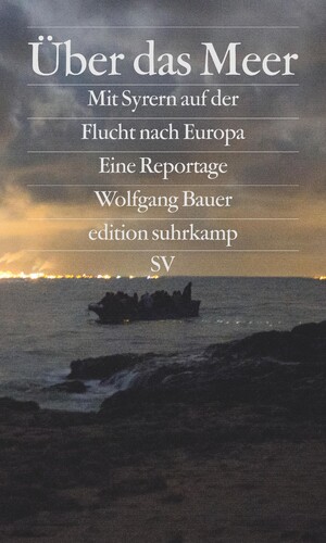 ISBN 9783518067246: Über das Meer - Mit Syrern auf der Flucht nach Europa