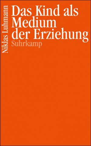 gebrauchtes Buch – Niklas Luhmann – Das Kind als Medium der Erziehung