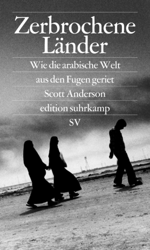 ISBN 9783518073322: Zerbrochene Länder: Wie die arabische Welt aus den Fugen geriet (edition suhrkamp)