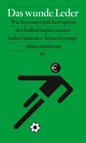 ISBN 9783518073599: Das wunde Leder – Wie Kommerz und Korruption den Fußball kaputt machen | Hintergrundbuch zur Fußball-Weltmeisterschaft 2022