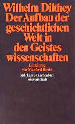 gebrauchtes Buch – wilhelm dilthey – der aufbau der geschichtlichen welt in den geisteswissenschaften. einleitung von manfred riedel. suhrkamp taschenbuch wissenschaft 354