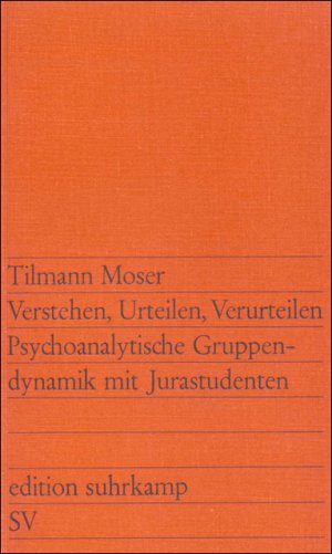 ISBN 9783518108802: Verstehen, Urteilen, Verurteilen - Psychoanalytische Gruppendynamik mit Jurastudenten