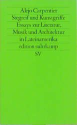 ISBN 9783518110331: Stegreif und Kunstgriff - Essays zur Literatur, Musik und Architektur in Lateinamerika