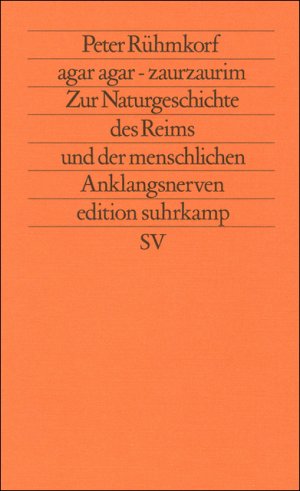 ISBN 9783518113073: agar agar - zaurzaurim. zur naturgeschichte des reims und der menschlichen anklangsnerven. edition suhrkamp neue folge band 307