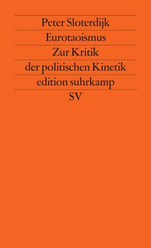 gebrauchtes Buch – Sloterdijk, Peter  – Eurotaoismus : zur Kritik der politischen Kinetik. Peter Sloterdijk / Edition Suhrkamp ; 1450 = N.F., Bd. 450