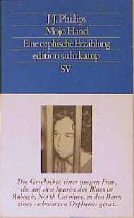 ISBN 9783518115749: Mojo hand : eine orphische Erzählung. J. J. Phillips. Aus d. Amerikan. von Barbara Henninges / Edition Suhrkamp ; 1574 = N.F., Bd. 574