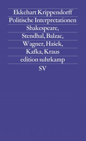 ISBN 9783518115763: Politische Interpretationen - Shakespeare, Stendhal, Balzac, Wagner, Hašek, Kafka, Kraus