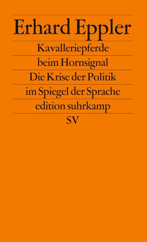 ISBN 9783518117880: Kavalleriepferde beim Hornsignal - Die Krise der Politik im Spiegel der Sprache