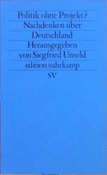 ISBN 9783518118122: Politik ohne Projekt? : Nachdenken über Deutschland