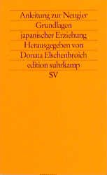 ISBN 9783518119341: Anleitung zur Neugier. Grundlagen japanischer Erziehung