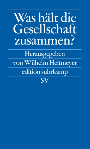 ISBN 9783518120347: Was hält die Gesellschaft zusammen? – Bundesrepublik Deutschland: Auf dem Weg von der Konsens- zur Konfliktgesellschaft. Band 2. Herausgegeben von Wilhelm Heitmeyer