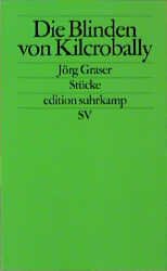 ISBN 9783518121320: Die Blinden von Kilcrobally und andere Stücke: Die Liebe ist halt gnadenlos ; Witwenverbrennung ; Die bucklige Angelika ; Rabenthal ; Die Blinden von Kilcrobally ; Das Janushaupt der Wahrheit