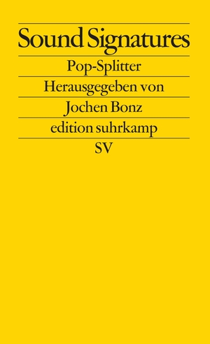 ISBN 9783518121979: Sound signatures : Pop-Splitter. hrsg. von Jochen Bonz / Edition Suhrkamp ; 2197