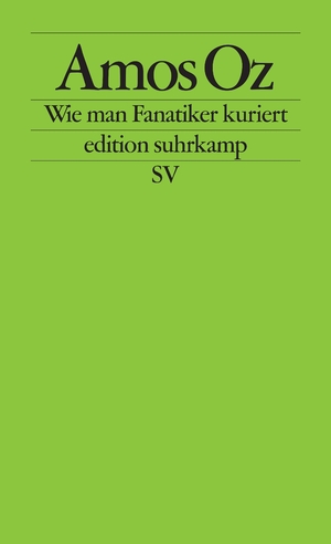 ISBN 9783518123096: Wie man Fanatiker kuriert Tübinger Poetik-Dozentur 2002. Amos Oz. Mit einer Vorlesung von Izzat Ghazzawi. Aus dem Engl. von Julia Ziegler