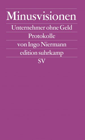 ISBN 9783518123270: Minusvisionen – Unternehmer ohne Geld. Protokolle