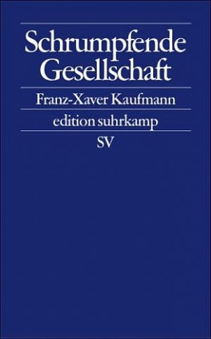 ISBN 9783518124062: Schrumpfende Gesellschaft - Vom Bevölkerungsrückgang und seinen Folgen