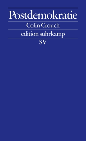 ISBN 9783518125403: Crouch, Colin: Postdemokratie; Teil: [1.],. Aus dem Engl. von Nikolaus Gramm / Edition Suhrkamp ; 2540