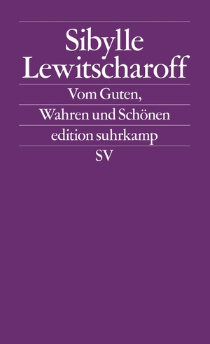 ISBN 9783518126493: Vom Guten, Wahren und Schönen – Frankfurter und Zürcher Poetikvorlesungen