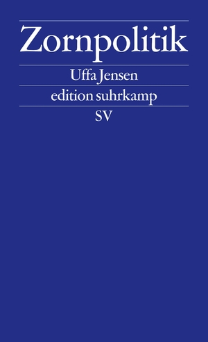 ISBN 9783518127209: Zornpolitik | Uffa Jensen | Taschenbuch | edition suhrkamp | 208 S. | Deutsch | 2017 | Suhrkamp | EAN 9783518127209