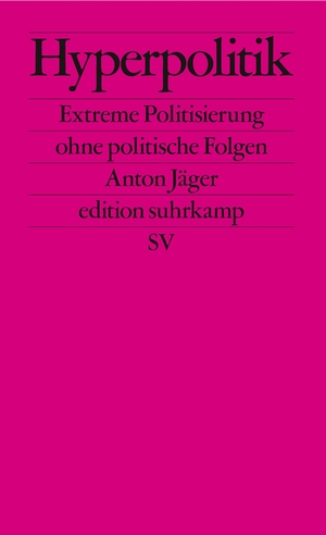 ISBN 9783518127971: Hyperpolitik: Extreme Politisierung ohne politische Folgen (edition suhrkamp)