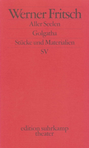 gebrauchtes Buch – Werner Fritsch – Golgatha. Aller Seelen: Traumspiel. Stücke und Materialien (edition suhrkamp)