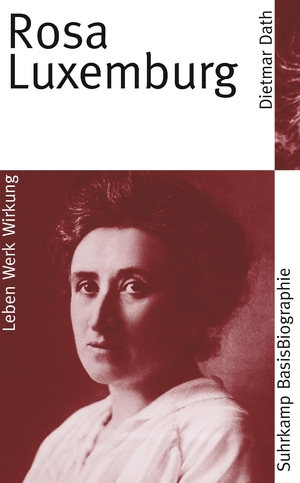 ISBN 9783518182352: Rosa Luxemburg: Leben - Werk - Wirkung (Suhrkamp BasisBiographien).