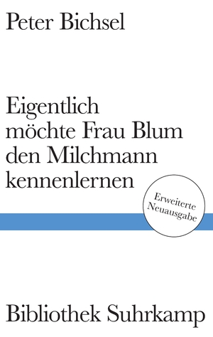 ISBN 9783518225615: Eigentlich möchte Frau Blum den Milchmann kennenlernen / Geschichten. Erweiterte Neuausgabe | Mit 8 Varianten und 13 weiteren Geschichten