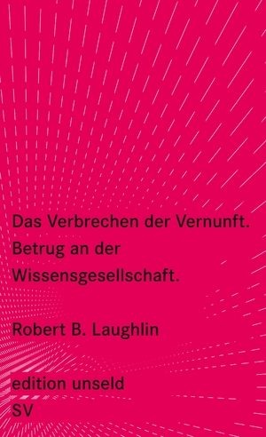 ISBN 9783518260029: Das Verbrechen der Vernunft: Betrug an der Wissensgesellschaft (edition unseld)