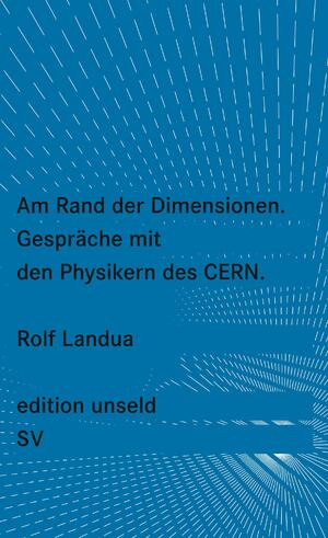 ISBN 9783518260036: Am Rand der Dimensionen : Gespräche über die Physik am CERN. Edition Unseld ; 3