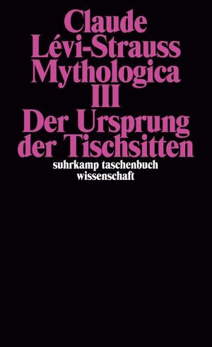 ISBN 9783518277690: Mythologica III. Tl.3 | Der Ursprung der Tischsitten | Claude Lévi-Strauss | Taschenbuch | 601 S. | Deutsch | 1997 | Suhrkamp | EAN 9783518277690