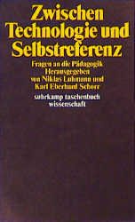 ISBN 9783518279915: Zwischen Technologie und Selbstreferenz – Fragen an die Pädagogik