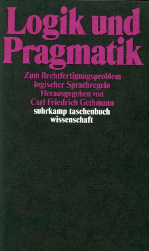 ISBN 9783518279991: Logik und Pragmatik - Zum Rechtfertigungsproblem logischer Sprachregeln