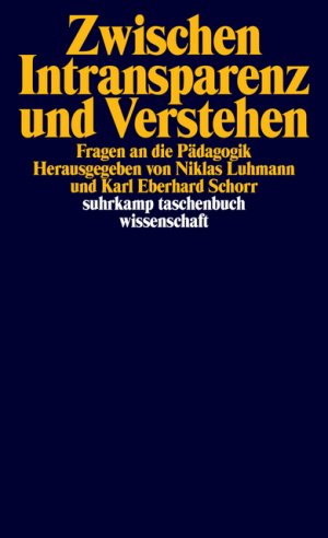 ISBN 9783518281727: Zwischen Intransparenz und Verstehen - Fragen an die Pädagogik