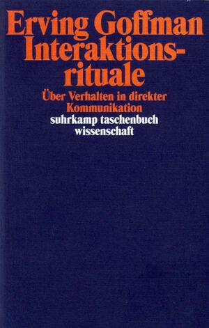 ISBN 9783518281949: Interaktionsrituale - Über Verhalten in direkter Kommunikation